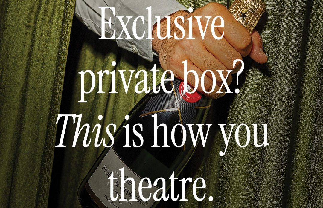 Take the theatre experience to a whole new level